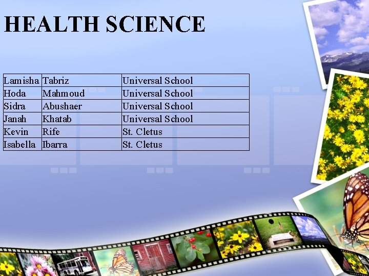 HEALTH SCIENCE Lamisha Hoda Sidra Janah Kevin Isabella Tabriz Mahmoud Abushaer Khatab Rife Ibarra