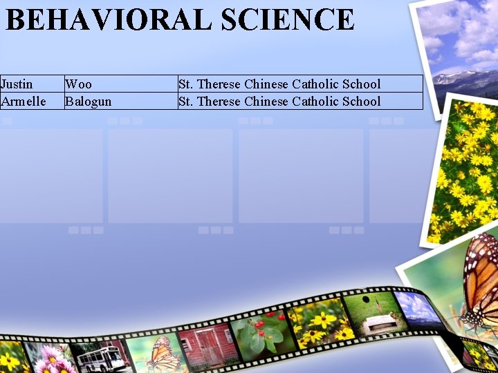 BEHAVIORAL SCIENCE Justin Armelle Woo Balogun St. Therese Chinese Catholic School 