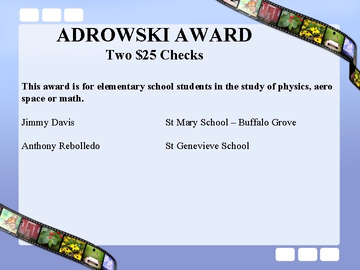 ADROWSKI AWARD Two $25 Checks This award is for elementary school students in the