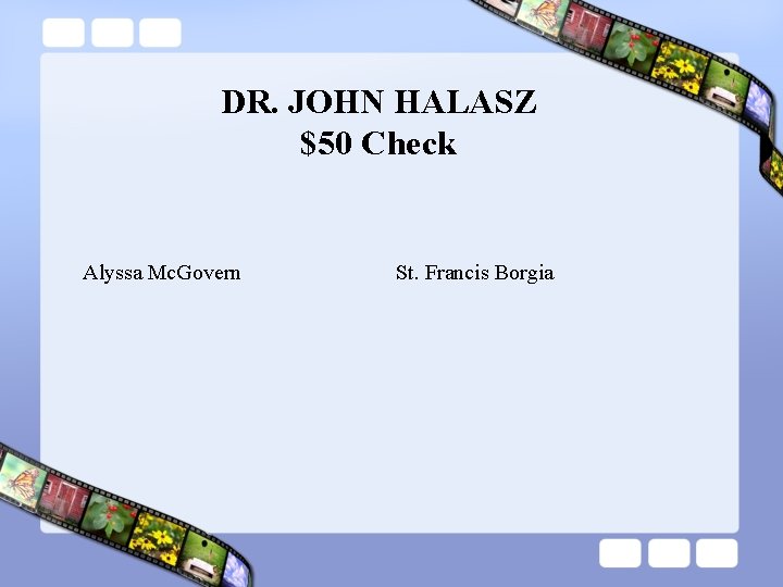 DR. JOHN HALASZ $50 Check Alyssa Mc. Govern St. Francis Borgia 