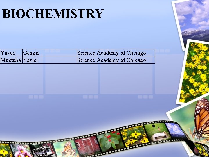 BIOCHEMISTRY Yavuz Gengiz Muctaba Yazici Science Academy of Chciago Science Academy of Chicago 