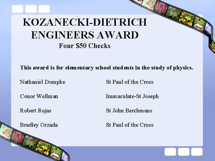 KOZANECKI-DIETRICH ENGINEERS AWARD Four $50 Checks This award is for elementary school students in