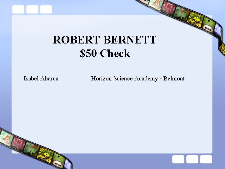 ROBERT BERNETT $50 Check Isabel Abarca Horizon Science Academy - Belmont 