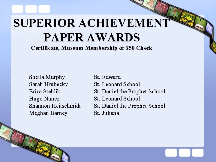 SUPERIOR ACHIEVEMENT PAPER AWARDS Certificate, Museum Membership & $50 Check Sheila Murphy Sarah Hrubecky