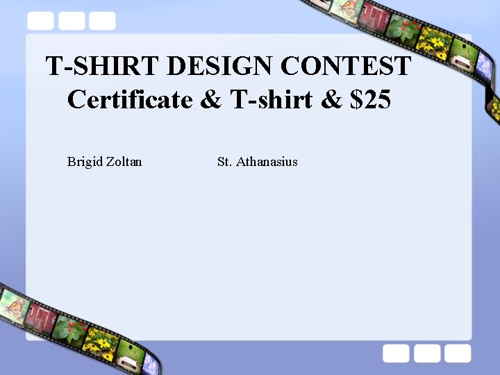 T-SHIRT DESIGN CONTEST Certificate & T-shirt & $25 Brigid Zoltan St. Athanasius 