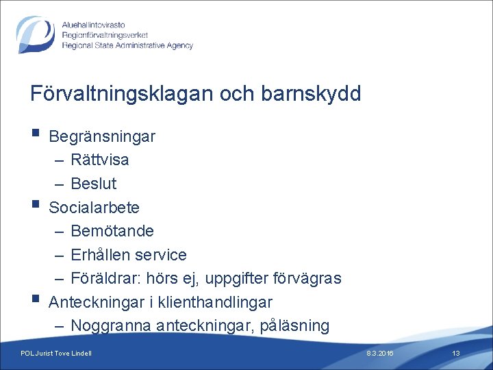 Förvaltningsklagan och barnskydd § Begränsningar § § – Rättvisa – Beslut Socialarbete – Bemötande