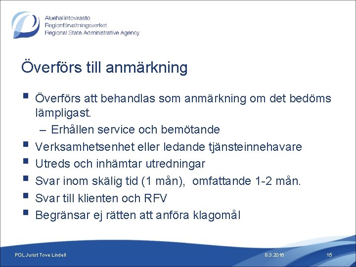 Överförs till anmärkning § Överförs att behandlas som anmärkning om det bedöms § §