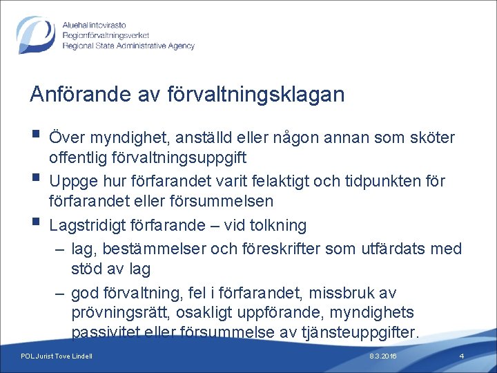 Anförande av förvaltningsklagan § Över myndighet, anställd eller någon annan som sköter § §