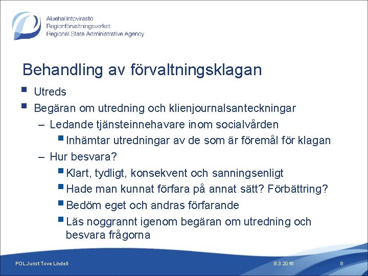 Behandling av förvaltningsklagan § Utreds § Begäran om utredning och klienjournalsanteckningar – Ledande tjänsteinnehavare