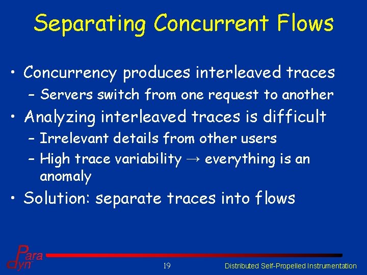 Separating Concurrent Flows • Concurrency produces interleaved traces – Servers switch from one request Separating Concurrent Flows • Concurrency produces interleaved traces – Servers switch from one request