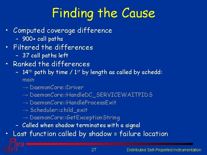 Finding the Cause • Computed coverage difference – 900+ call paths • Filtered the Finding the Cause • Computed coverage difference – 900+ call paths • Filtered the