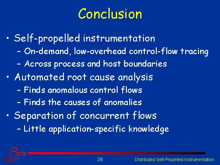 Conclusion • Self-propelled instrumentation – On-demand, low-overhead control-flow tracing – Across process and host Conclusion • Self-propelled instrumentation – On-demand, low-overhead control-flow tracing – Across process and host