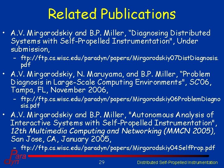 Related Publications • A. V. Mirgorodskiy and B. P. Miller, “Diagnosing Distributed Systems with Related Publications • A. V. Mirgorodskiy and B. P. Miller, “Diagnosing Distributed Systems with