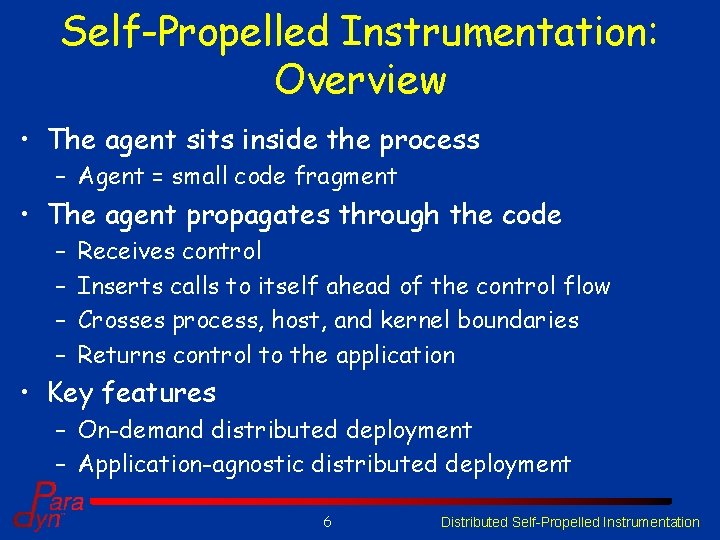 Self-Propelled Instrumentation: Overview • The agent sits inside the process – Agent = small Self-Propelled Instrumentation: Overview • The agent sits inside the process – Agent = small
