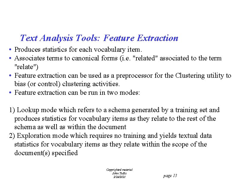 Text Analysis Tools: Feature Extraction • Produces statistics for each vocabulary item. • Associates