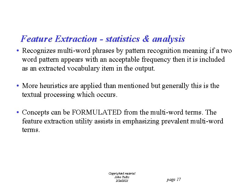 Feature Extraction - statistics & analysis • Recognizes multi-word phrases by pattern recognition meaning