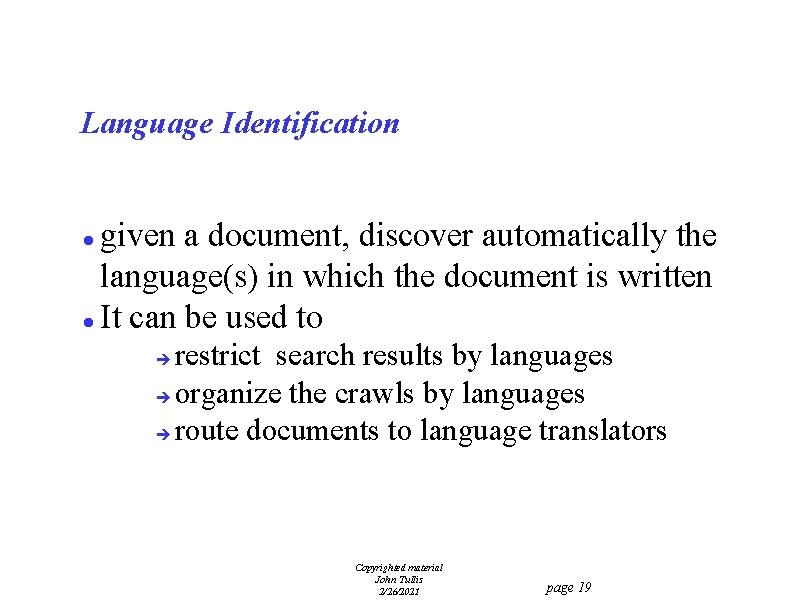 Language Identification given a document, discover automatically the language(s) in which the document is