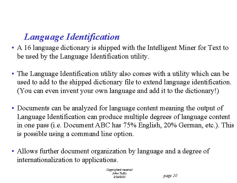 Language Identification • A 16 language dictionary is shipped with the Intelligent Miner for