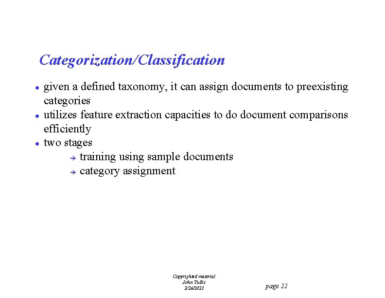Categorization/Classification l l l given a defined taxonomy, it can assign documents to preexisting