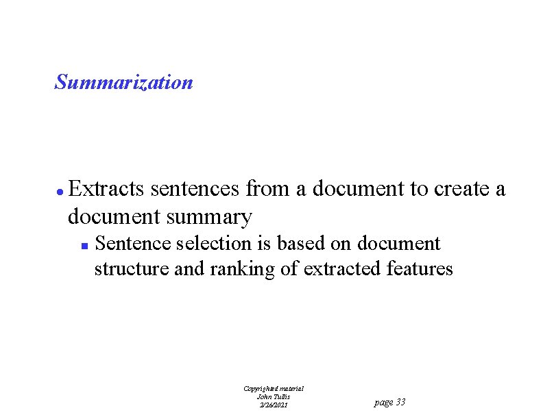 Summarization l Extracts sentences from a document to create a document summary n Sentence