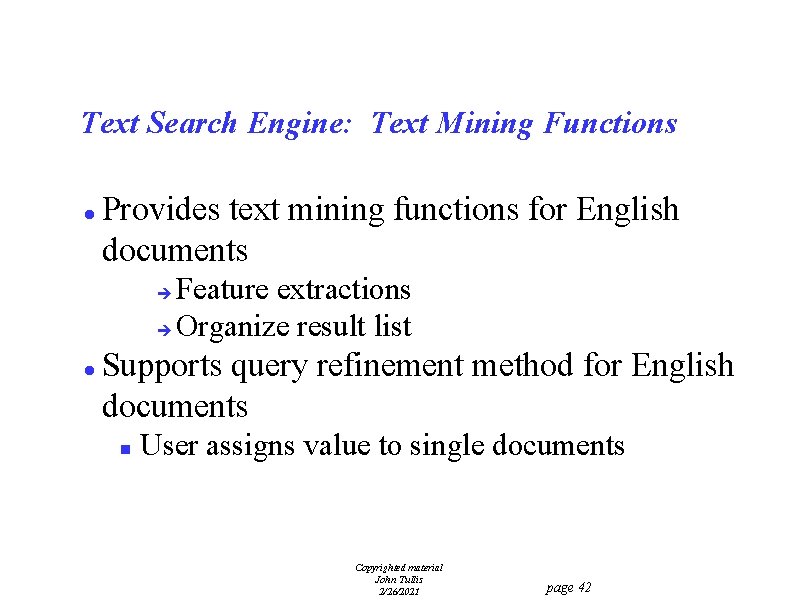 Text Search Engine: Text Mining Functions l Provides text mining functions for English documents