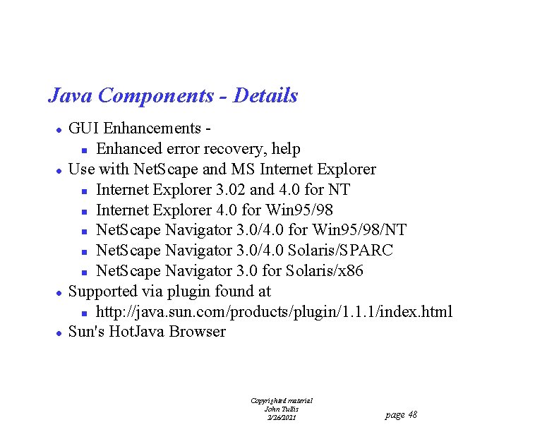 Java Components - Details l l GUI Enhancements n Enhanced error recovery, help Use
