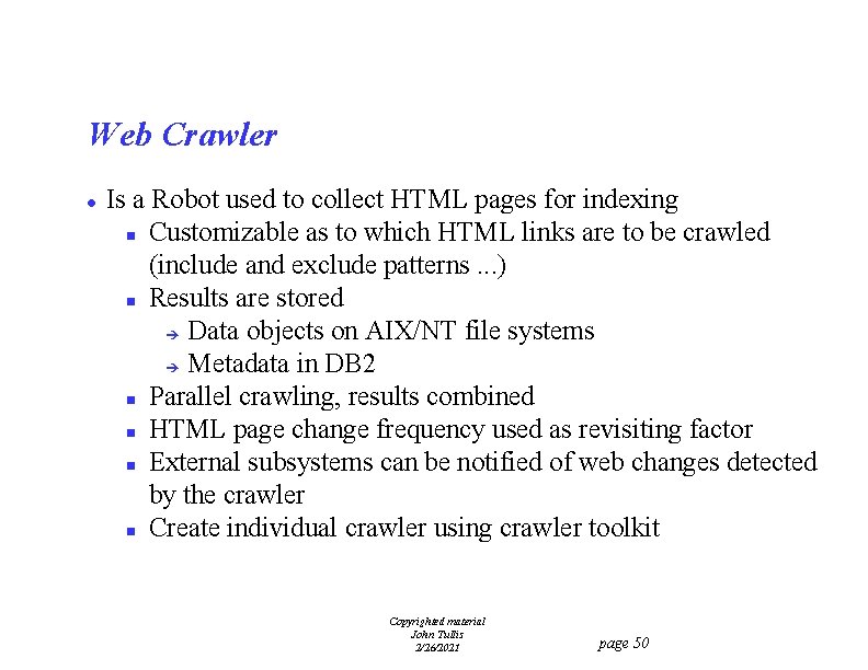 Web Crawler l Is a Robot used to collect HTML pages for indexing n
