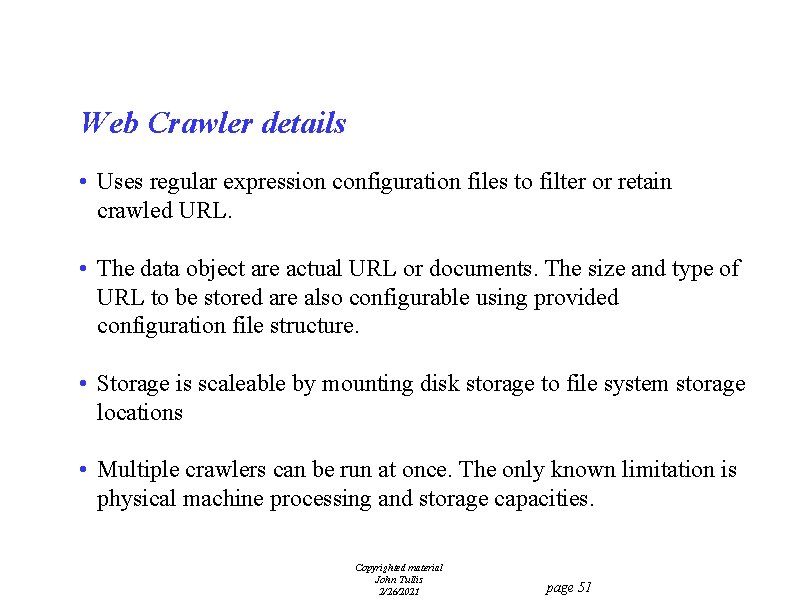 Web Crawler details • Uses regular expression configuration files to filter or retain crawled