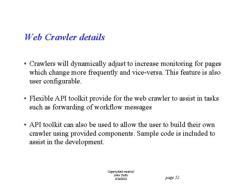 Web Crawler details • Crawlers will dynamically adjust to increase monitoring for pages which