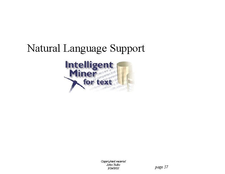 Natural Language Support Copyrighted material John Tullis 2/26/2021 page 57 