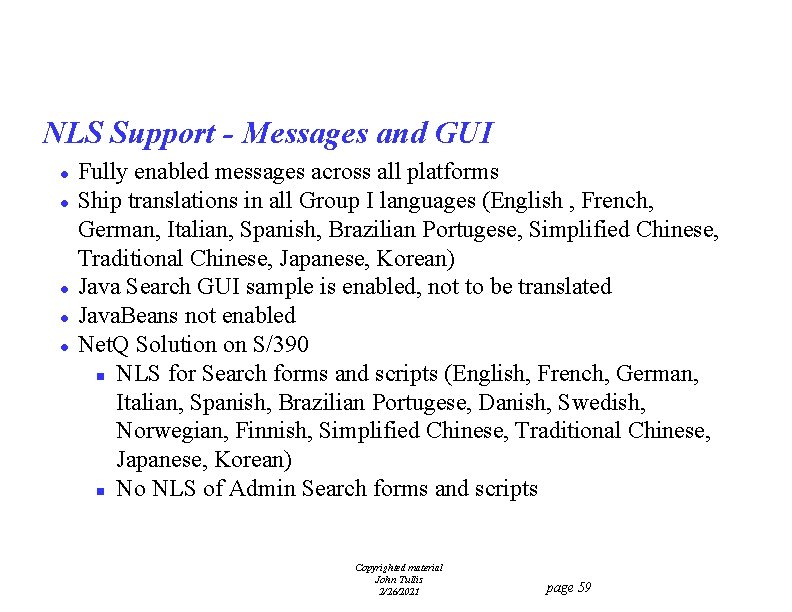 NLS Support - Messages and GUI l l l Fully enabled messages across all