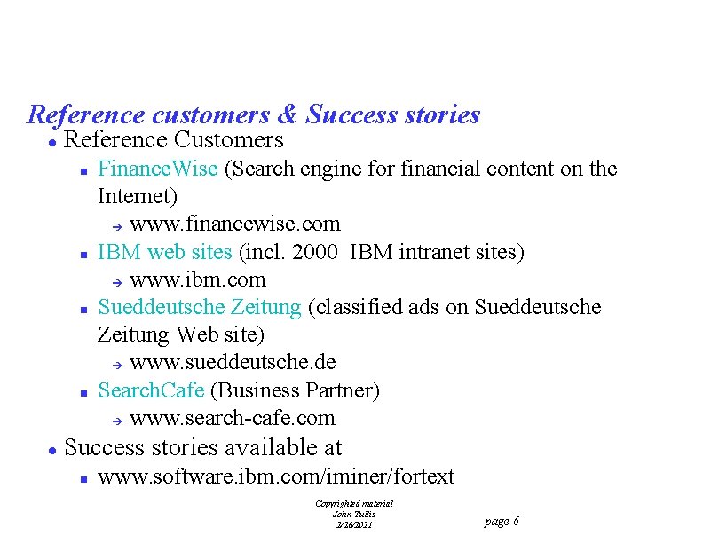 Reference customers & Success stories l Reference Customers n n l Finance. Wise (Search