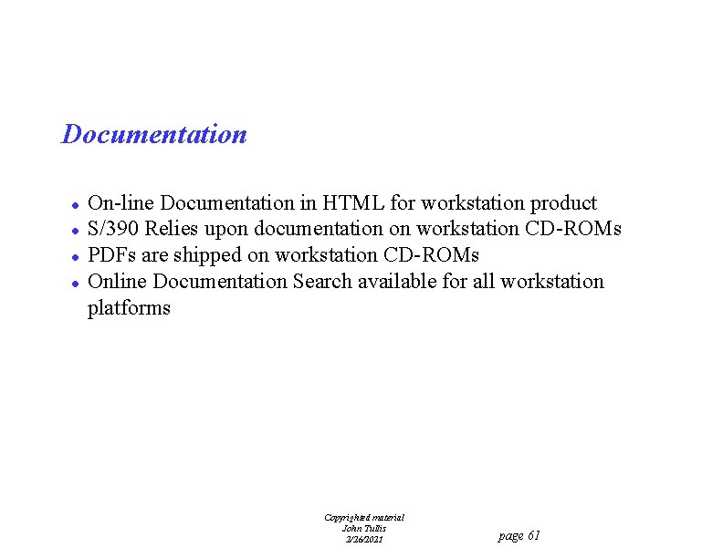 Documentation l l On-line Documentation in HTML for workstation product S/390 Relies upon documentation