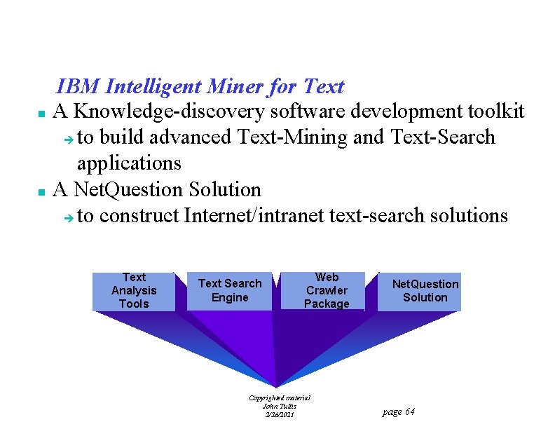 IBM Intelligent Miner for Text n A Knowledge-discovery software development toolkit è to build