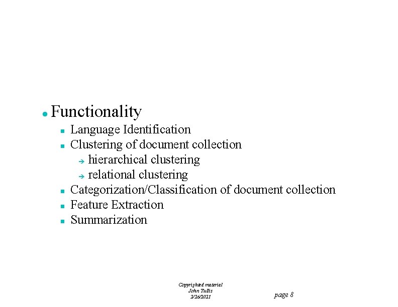 l Functionality n n n Language Identification Clustering of document collection è hierarchical clustering