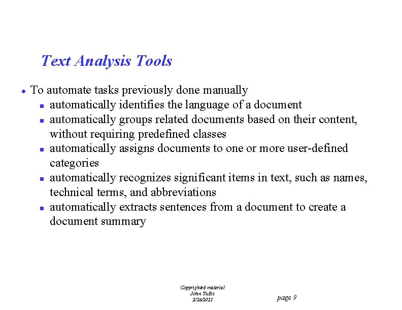 Text Analysis Tools l To automate tasks previously done manually n automatically identifies the