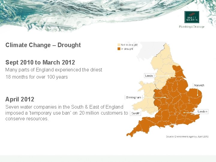 Climate Change – Drought Sept 2010 to March 2012 Many parts of England experienced
