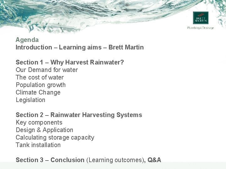 Agenda Introduction – Learning aims – Brett Martin Section 1 – Why Harvest Rainwater?