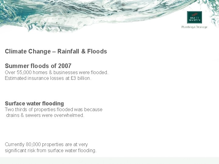 Climate Change – Rainfall & Floods Summer floods of 2007 Over 55, 000 homes