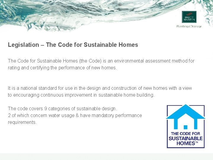 Legislation – The Code for Sustainable Homes (the Code) is an environmental assessment method