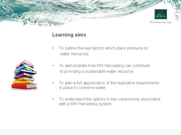 Learning aims • To outline the key factors which place pressure on water resources.