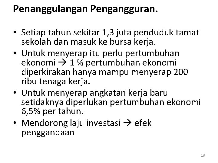 Penanggulangan Pengangguran. • Setiap tahun sekitar 1, 3 juta penduduk tamat sekolah dan masuk