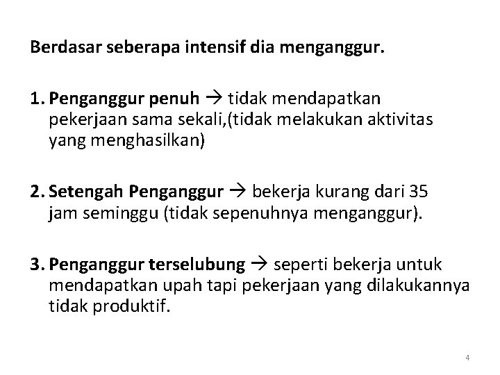 Berdasar seberapa intensif dia menganggur. 1. Penganggur penuh tidak mendapatkan pekerjaan sama sekali, (tidak