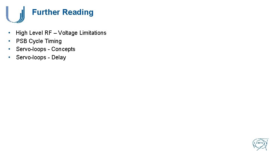 Further Reading • • High Level RF – Voltage Limitations PSB Cycle Timing Servo-loops
