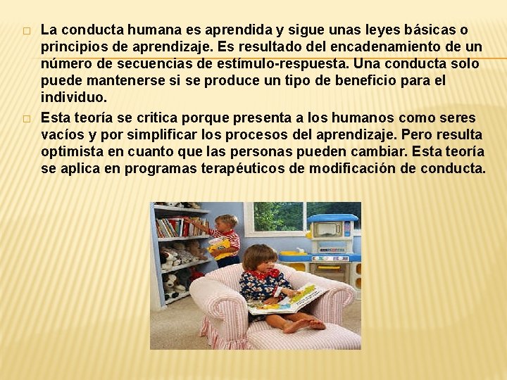 � � La conducta humana es aprendida y sigue unas leyes básicas o principios