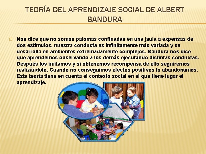 TEORÍA DEL APRENDIZAJE SOCIAL DE ALBERT BANDURA � Nos dice que no somos palomas