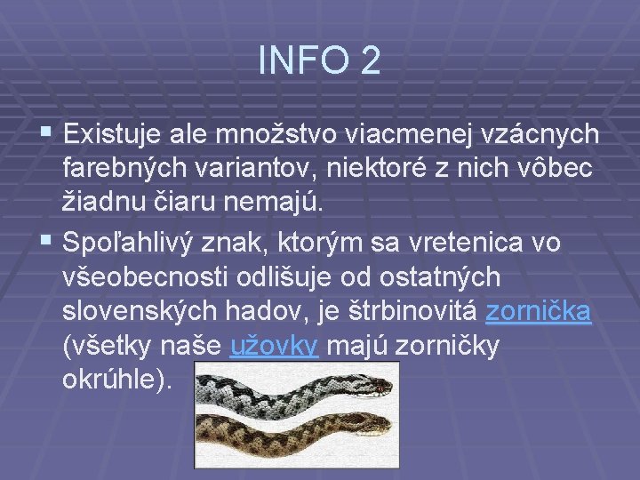 INFO 2 § Existuje ale množstvo viacmenej vzácnych farebných variantov, niektoré z nich vôbec