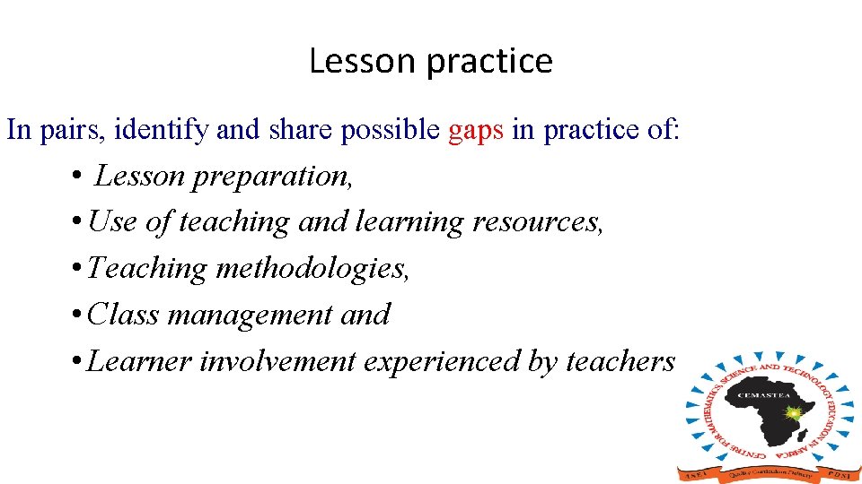 Lesson practice In pairs, identify and share possible gaps in practice of: • Lesson