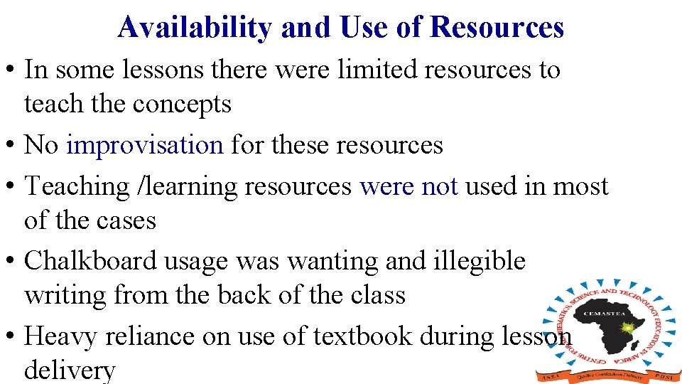 Availability and Use of Resources • In some lessons there were limited resources to