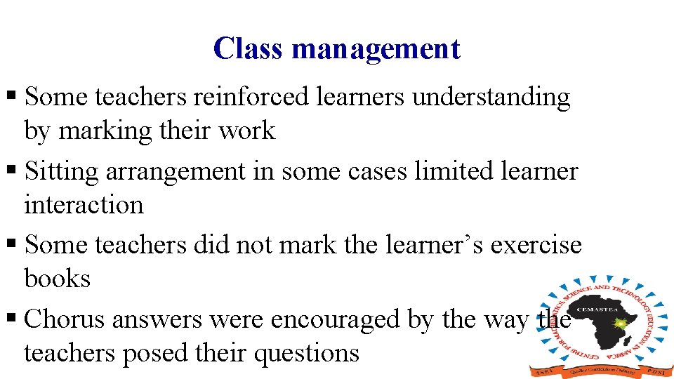 Class management § Some teachers reinforced learners understanding by marking their work § Sitting
